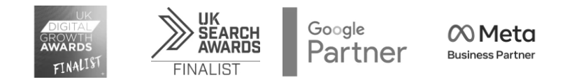 UK Digital Growth Awards Finalist, UK Search Awards Finalist, Google Partner, Meta Business Partner